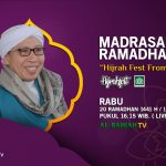 SESAAT LAGI,  SAKSIKAN VIA STREAMING MADRASAH RAMADHAN [ Spesial ] “Hijrah Fest From Home”